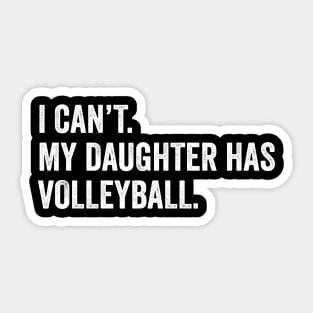 Cool Volleyball Mom With Saying I Can't My Daughter Has Volleyball Sticker